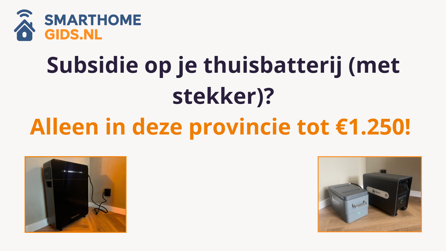 Subsidie op je thuisbatterij? Wel in deze provincie — en ja, dat kan óók voor thuisbatterij met stekker!